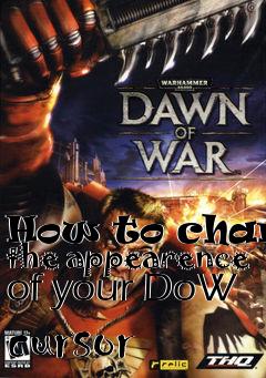 Box art for How to change the appearence of your DoW cursor