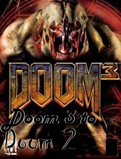 Box art for Doom 3 to Doom 2