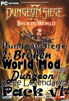 Box art for Dungeon Siege 2: Broken World Mod - Dungeon Siege Legendary Pack v14b