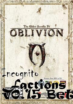 Box art for Incognito Factions v0.15 Beta