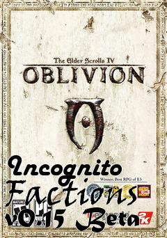 Box art for Incognito Factions v0.15 Beta