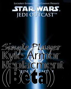 Box art for Single Player Kyle Armor Replacment (Beta)