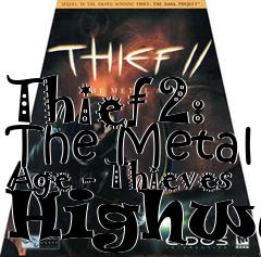 Box art for Thief 2: The Metal Age - Thieves Highway