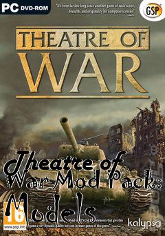 Box art for Theatre of War Mod Pack: Models