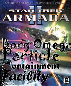 Box art for Borg Omega Particle Containment Facility