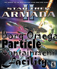 Box art for Borg Omega Particle Containment Facility