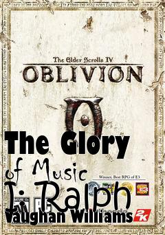 Box art for The Glory of Music I: Ralph Vaughan Williams