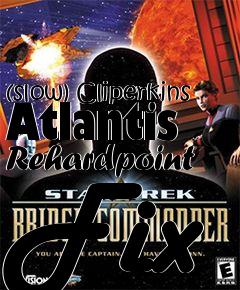 Box art for (slow) Cliperkins Atlantis Rehardpoint Fix