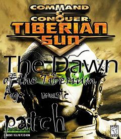 Box art for The Dawn of the Tiberium Age - music patch