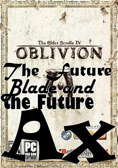 Box art for The Future Blade and the Future Axe