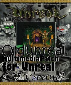 Box art for Oldunreal MultimediaPatch for Unreal 225 (Sound)