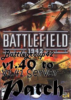 Box art for Battlegroup42 v1.40 to v1.41 Server Patch