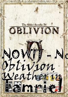 Box art for NOWIT - No Oblivion Weather in Tamriel