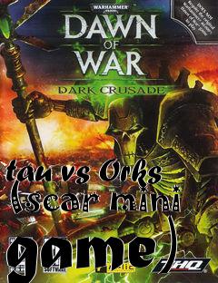 Box art for tau vs Orks (scar mini game)