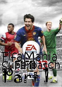 Box art for FifaMania Superpatch Part 1