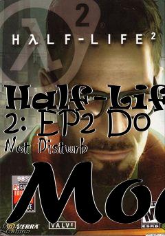 Box art for Half-Life 2: EP2 Do Not Disturb Mod