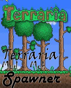 Box art for Terraria Mod - Mob Spawner