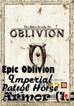 Box art for Epic Oblivion - Imperial Patrol Horse Armor (1.3)