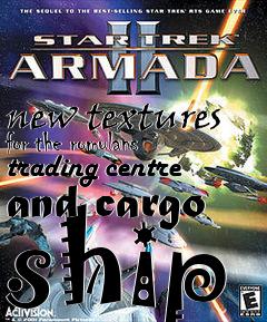 Box art for new textures for the romulans trading centre and cargo ship