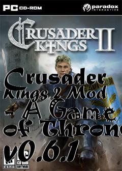 Box art for Crusader Kings 2 Mod - A Game of Thrones v0.6.1