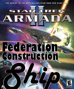 Box art for Federation Construction Ship