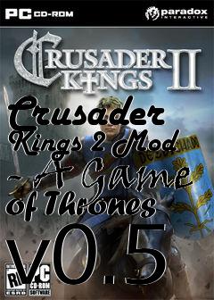 Box art for Crusader Kings 2 Mod - A Game of Thrones v0.5