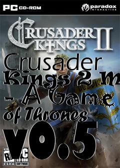 Box art for Crusader Kings 2 Mod - A Game of Thrones v0.5