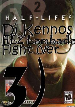 Box art for Dj Kennos HL2 Lambada Fight (ver 3)