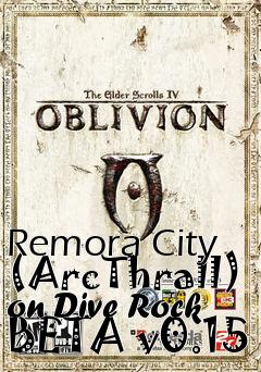 Box art for Remora City (ArcThrall) on Dive Rock BETA v0.15