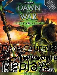 Box art for Dark Crusade - Awesome Replays