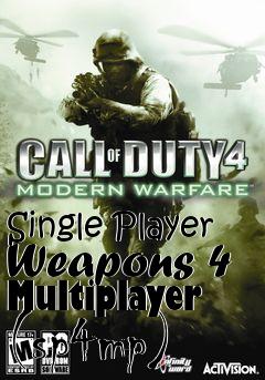 Box art for Single Player Weapons 4 Multiplayer (sp4mp)