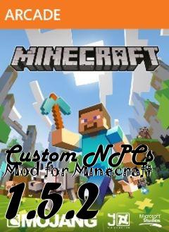 Custom Npcs Mod For Minecraft 1 5 2 Mod Free Download Lonebullet