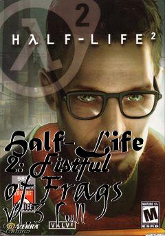 Box art for Half-Life 2: Fistful of Frags V1.3 Full