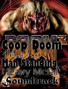 Box art for Coop Doom 3 Mod Last Man Standing Heavy Metal Soundtrack