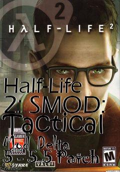 Box art for Half-Life 2: SMOD: Tactical Mod Delta 5 - 5.5 Patch