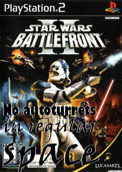 Box art for No autoturrets in regular space