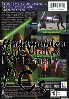 Box art for Handmaiden Style Undies For Female PCs