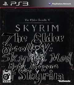 Box art for The Elder Scrolls V: Skyrim Mod - Baby Dragons of Skyrim