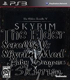 Box art for The Elder Scrolls V: Skyrim Mod - Baby Dragons of Skyrim