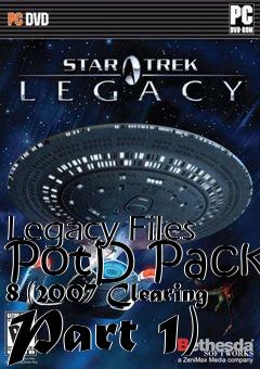 Box art for Legacy Files PotD Pack 8 (2007 Clearing Part 1)