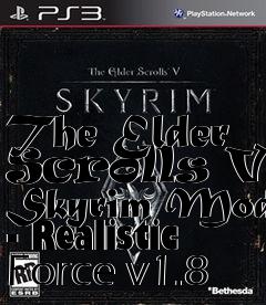 Box art for The Elder Scrolls V: Skyrim Mod - Realistic Force v1.8