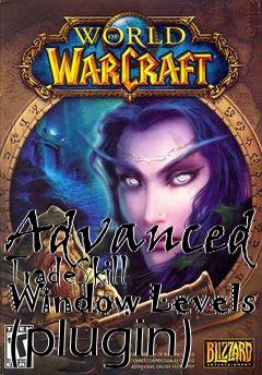 Box art for Advanced TradeSkill Window Levels (plugin)