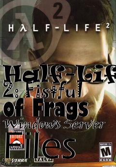 Box art for Half-Life 2: Fistful of Frags Windows Server Files