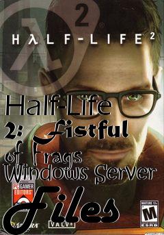 Box art for Half-Life 2: Fistful of Frags Windows Server Files