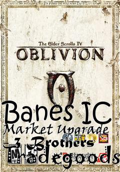 Box art for Banes IC Market Upgrade - 3 Brothers Tradegoods