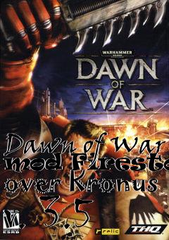 Box art for Dawn of War mod Firestorm over Kronus v. 3.5