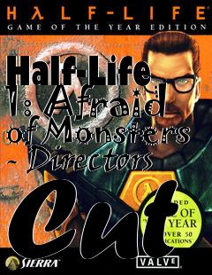 Box art for Half-Life 1: Afraid of Monsters - Directors Cut