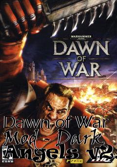 Box art for Dawn of War Mod - Dark Angels v2.0