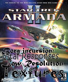 Box art for Borg incursion: Vital Responses Low Resolution Textures