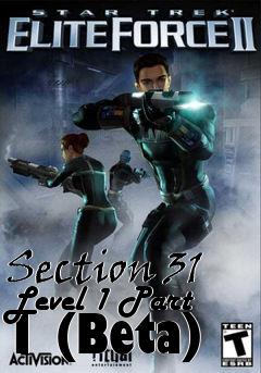 Box art for Section 31 Level 1 Part 1 (Beta)